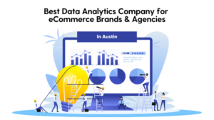 Best Data Analytics Company for eCommerce Brands and Agencies in Austin